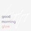 Good Morning Glow - Single