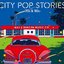 CITY POP STORIES -'70s ＆ '80s-