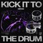Kick It To The Drum - Single