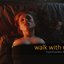 Walk with Me (OpenEyesMix)
