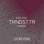TRNDSTTR (feat. M. Maggie) [Lucian Remix]