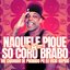 Naquele Pique Só Coro Brabo