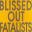 Blissed Out Fatalists