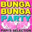 Bunga Bunga Party : Papi's Selection