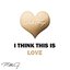 I Think This Is Love - Single