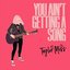 You Ain't Getting A Song