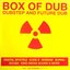 Box Of Dub (Dub Step And Future Dub)