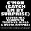 C'mon (Catch Em By Surprise) (Tiesto vs. Diplo & Busta Rhymes Cover Mixes)