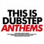 This Is Dubstep Anthems