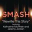 Rewrite This Story (SMASH Cast Version feat. Katharine McPhee & Jeremy Jordan)