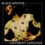 Black Lipstick / Different Language