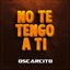 No Te Tengo A Ti