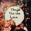 Thought This Was Love - Single
