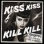 Kiss Kiss Kill Kill [Explicit]