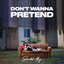 Don't Wanna Pretend - Single
