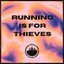 Running Is For Thieves