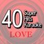 40 Super Hits Karaoke: Love