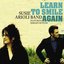 Learn to Smile Again