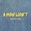 A Man Won't
