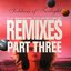 Remixes Part Three