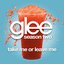 Take Me Or Leave Me (Glee Cast Version)