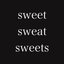 sweet sweat sweets