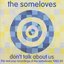 Don't Talk About Us - The Real Pop Recordings Of The Someloves 1985-89