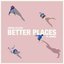 Better Places (feat. Nvdes)