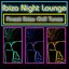 Ibiza Night Lounge - Finest Ibiza Chill Tunes