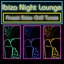 Ibiza Night Lounge - Finest Ibiza Chill Tunes