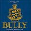Bully [Original Video Game Soundtrack from a game rated "Teen" by the ESRB].