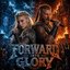 FORWARD INTO GLORY