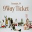 9 WAY TICKET