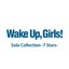 Wake Up, Girls！Solo Collection -7 Stars-