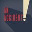 An Accident!