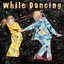 While Dancing