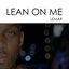 Lean On Me