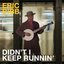 Didn't I Keep Runnin'