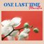 One Last Time