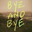 Bye and Bye