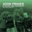 JOHN PRIMER & THE REAL DEAL BLUESBAND that will never do