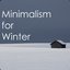 Minimalism for Winter