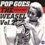 Pop Goes The Weasel Vol. 2