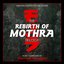 The Rebirth of Mothra Trilogy (Original Motion Picture Scores)