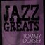 Jazz Greats - Tommy Dorsey