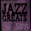 Jazz Greats - Tommy Dorsey