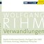 Rihm Edition 5 - Verwandlungen