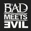 Bad Meets Evil