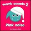 Womb Sounds 2: Pink Noise