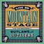 Live On Mountain Stage: Outlaws And Outliers